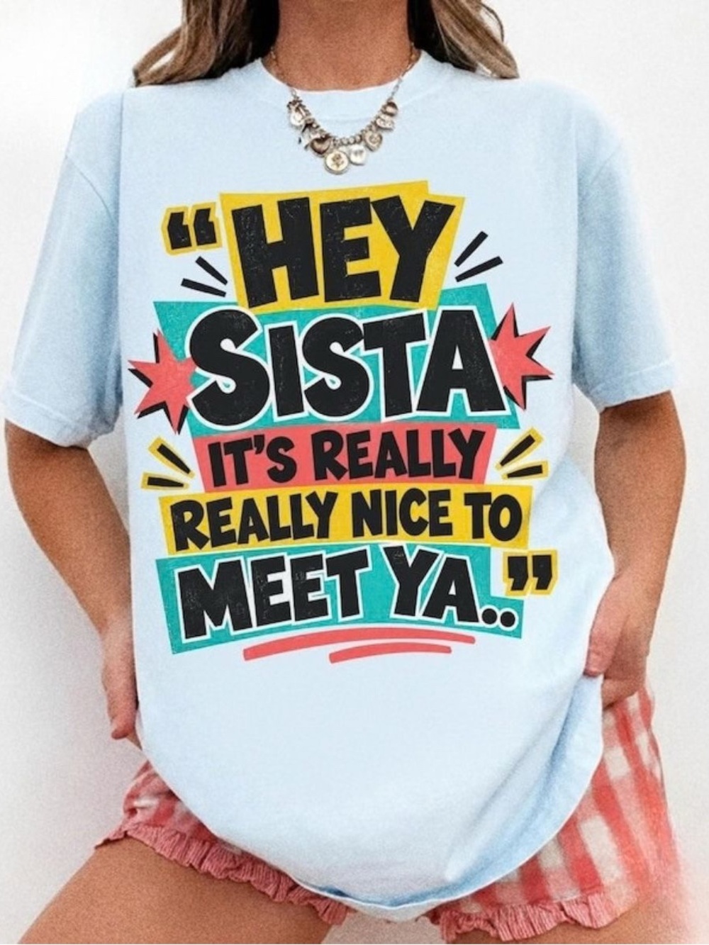 Graphic 'Hey Sista' Light Blue Tee, Classic Multicolor Text Graphic T-Shirt